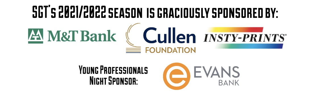 SPonsors SGT 2021-22 Second Generation Theatre SPonsors M&T Bank, Cullen FOundation Evans Bank and Insty PRints