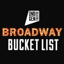 2nd Gen Theatre presents BROADWAY BUCKET LIST-
