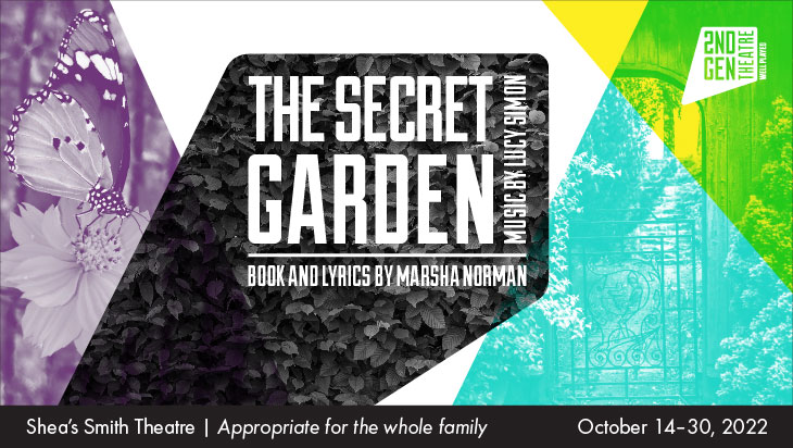 SGT 2022/2023 season at the shea's smith. the secret garden October 14-30, every brilliant thing march 3-19, tick tick boomo may 19-june 4. Black image with green, blue and yellow