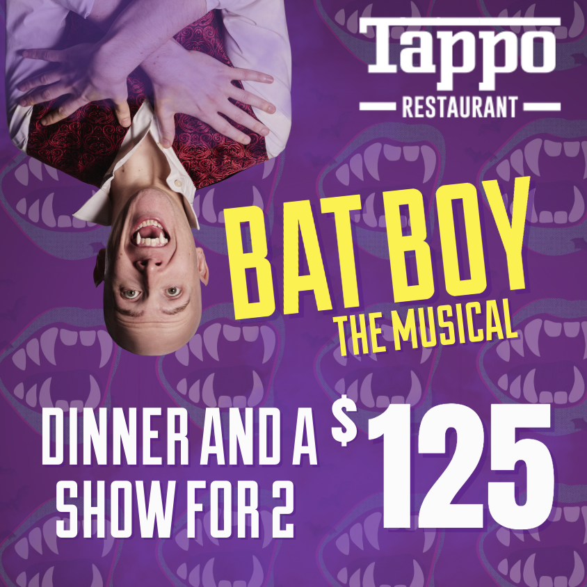 BAT BOY- Dinner and a Show for TWO